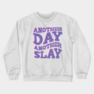 Another day another slay Crewneck Sweatshirt